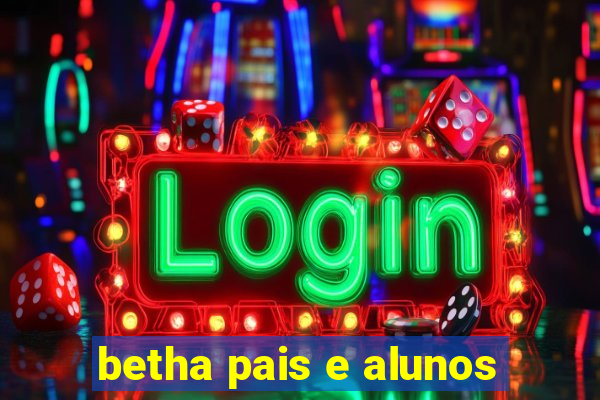 betha pais e alunos